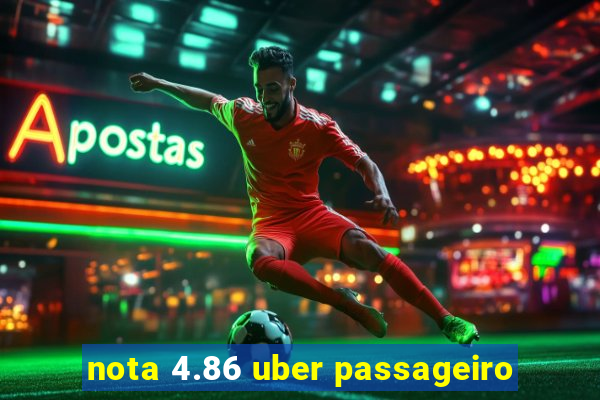 nota 4.86 uber passageiro